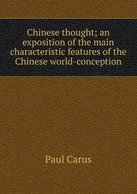 Chinese thought; an exposition of the main characteristic features of the Chinese world-conception