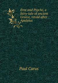 Eros and Psyche, a fairy-tale of ancient Greece, retold after Apuleius.