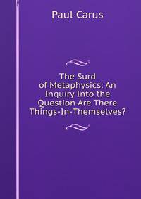The Surd of Metaphysics: An Inquiry Into the Question Are There Things-In-Themselves?