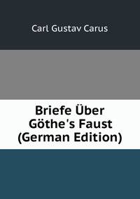 Briefe ?ber G?the's Faust (German Edition)
