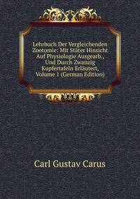 Lehrbuch Der Vergleichenden Zootomie: Mit Stater Hinsicht Auf Physiologie Ausgearb., Und Durch Zwanzig Kupfertafeln Erlautert, Volume 1 (German Edition)