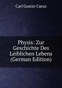 Physis: Zur Geschichte Des Leiblichen Lebens (German Edition)