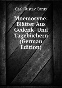 Mnemosyne: Blatter Aus Gedenk- Und Tagebuchern (German Edition)