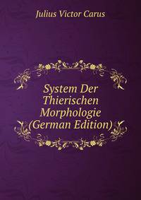 System Der Thierischen Morphologie (German Edition)