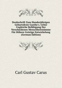 Denkschrift Zum Hunderj?hrigen Geburtsfeste Goethe's. Ueber Ungleiche Bef?higung Der Verschiedenen Menschheitst?mme F?r H?here Geistige Entwickelung (German Edition)