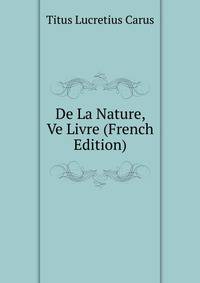 De La Nature, Ve Livre (French Edition)