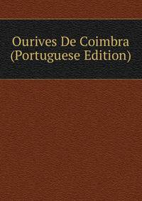 Ourives De Coimbra (Portuguese Edition)