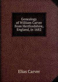 Genealogy of William Carver from Hertfordshire, England, in 1682
