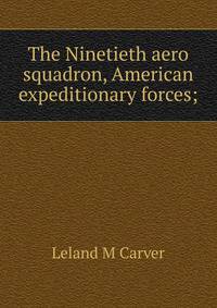 The Ninetieth aero squadron, American expeditionary forces;