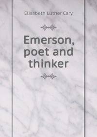 Emerson, poet and thinker
