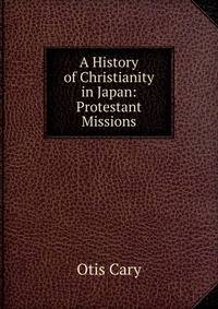 A History of Christianity in Japan: Protestant Missions
