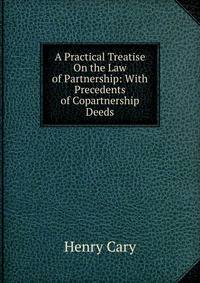 A Practical Treatise On the Law of Partnership: With Precedents of Copartnership Deeds