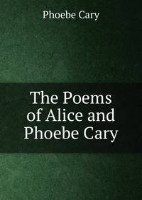 The Poems of Alice and Phoebe Cary