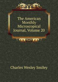 The American Monthly Microscopical Journal, Volume 20