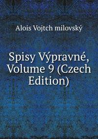 Spisy Vypravne, Volume 9 (Czech Edition)