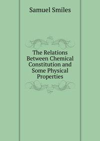 The Relations Between Chemical Constitution and Some Physical Properties