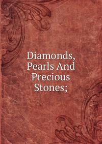Diamonds, Pearls And Precious Stones;