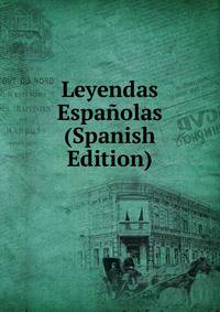 Leyendas Espa?olas (Spanish Edition)