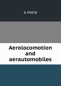 Aerolocomotion and aerautomobiles