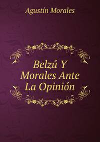 Belzu Y Morales Ante La Opinion