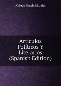 Articulos Politicos Y Literarios (Spanish Edition)