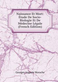 Naissance Et Mort: Etude De Socio-Biologie Et De Medecine Legale (French Edition)