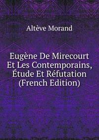 Eugene De Mirecourt Et Les Contemporains, Etude Et Refutation (French Edition)