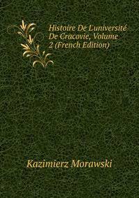 Histoire De L'universit? De Cracovie, Volume 2 (French Edition)