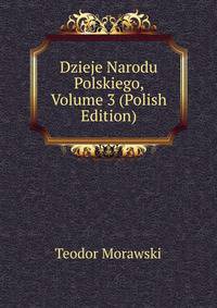 Dzieje Narodu Polskiego, Volume 3 (Polish Edition)