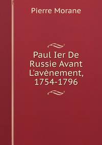 Paul Ier De Russie Avant L'av?nement, 1754-1796