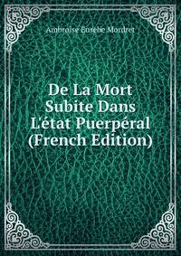 De La Mort Subite Dans L'?tat Puerp?ral (French Edition)