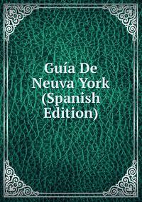 Guia De Neuva York (Spanish Edition)