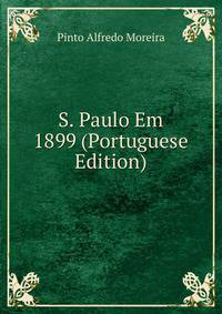 S. Paulo Em 1899 (Portuguese Edition)