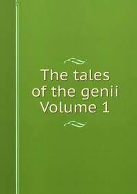 The tales of the genii Volume 1