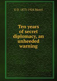 Ten years of secret diplomacy, an unheeded warning