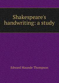 Shakespeare's handwriting: a study