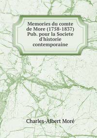 Memories du comte de More (1758-1837) Pub. pour la Societe d'historie contemporaine
