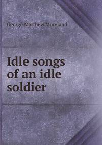 Idle songs of an idle soldier