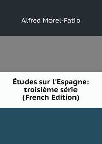 ?tudes sur l'Espagne: troisi?me s?rie (French Edition)