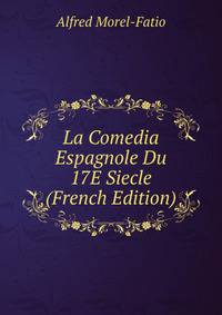 La Comedia Espagnole Du 17E Siecle (French Edition)