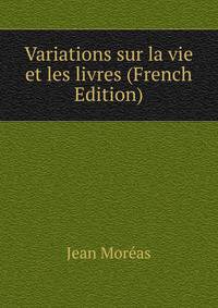 Variations sur la vie et les livres (French Edition)