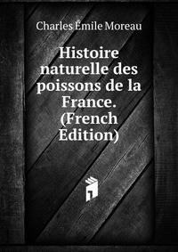 Histoire naturelle des poissons de la France. (French Edition)