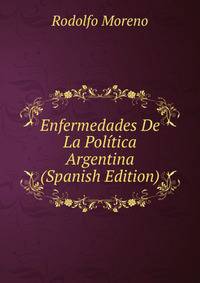 Enfermedades De La Politica Argentina (Spanish Edition)