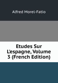 Etudes Sur L'espagne, Volume 3 (French Edition)