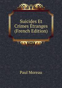 Suicides Et Crimes Etranges (French Edition)