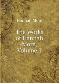 The Works of Hannah More, Volume 1