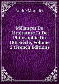 Melanges De Litterature Et De Philosophie Du 18E Siecle, Volume 2 (French Edition)