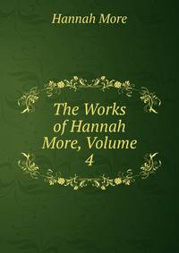 The Works of Hannah More, Volume 4