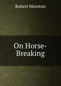 On Horse-Breaking