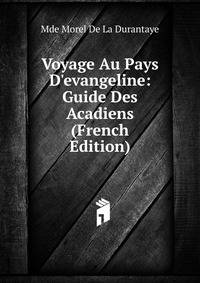 Voyage Au Pays D'evangeline: Guide Des Acadiens (French Edition)